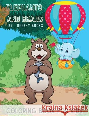 Elephants and Bears Coloring Book For Kids Deeasy Books 9781716279072