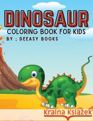 Dinosaur Coloring Book For Kids Deeasy Books 9781716280054