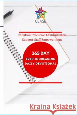 C.E.A.S.E. 365 Daily Devotional Beverly Robinson Marjorie Duncan Mary Kaye Jacquet 9781716293269