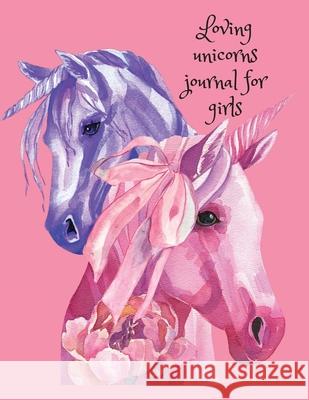 Loving unicorns journal for girls Cristie Publishing 9781716296239 Cristina Dovan