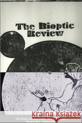 The Bioptic Review - 2020 - North & South: La Revista Bioptica - 2020 - Norte & Sur - La Revue Bioptique - 2020 - Nord & Sud Adler MIC Camille Adnot Gonzalo Adolfo 9781716298431