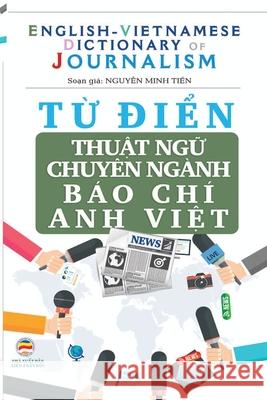 Từ điển Thuật ngữ Chuyên nghành Báo Chí Nguyễn Minh Tiến 9781716299865 United Buddhist Publisher