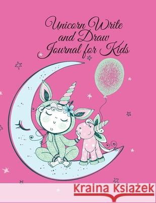 Unicorn Write and Draw Journal for Kids Cristie Publishing 9781716311819 Cristina Dovan