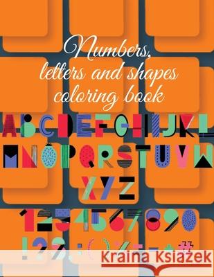 Numbers, letters and shapes coloring book Cristie Publishing 9781716312946 Cristina Dovan