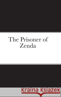 The Prisoner of Zenda Anthony Hope 9781716317811 Lulu.com