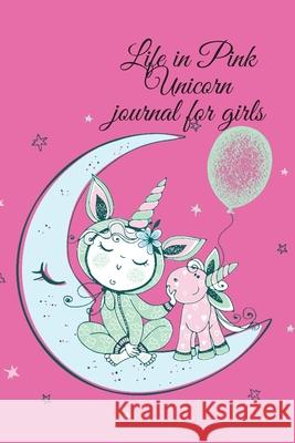 Life in Pink Unicorn journal for girls Cristie Publishing 9781716318177 Cristina Dovan