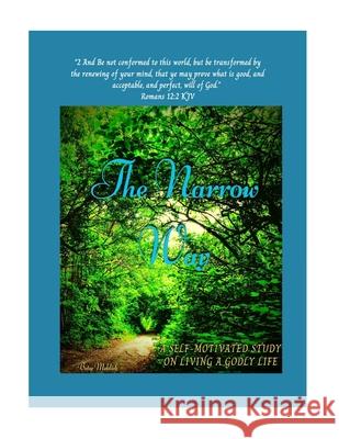 The Narrow Way: A self-motivated study on living a Godly life Betsy Meldick 9781716320842