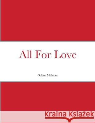 All For Love Selena Millman 9781716323034 Lulu.com