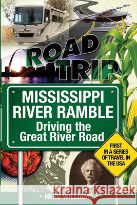 Mississippi River Ramble: Driving the Great River Road Williams, Herb 9781716323348