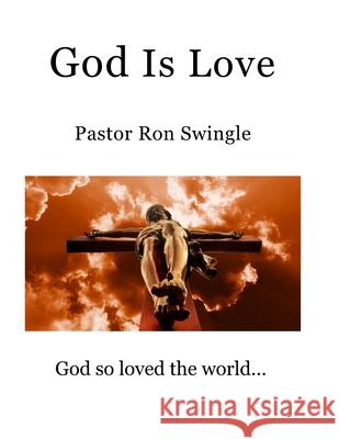 God Is Love (full color) Ronald Swingle 9781716323539 Lulu.com