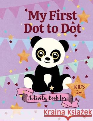 My first Dot to Dot Activity book for Kids 2+ Adil Daisy 9781716324611
