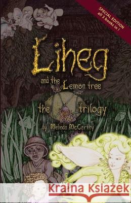 Liheg and the Lemon Tree - the trilogy Melinda McCarthy 9781716334573