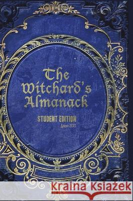 The Witchards Almanack: 2021 Ed. Brind, Simon 9781716334580 Lulu.com