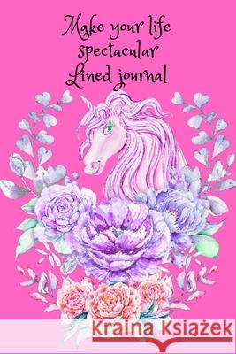 Make your life spectacular. Lined journal Cristie Jameslake 9781716337550 Cristina Dovan