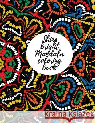 Shine bright mandala coloring book for adults Cristie Jameslake 9781716340178 Cristina Dovan