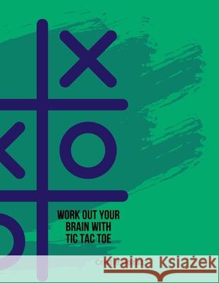 Work out your brain with tic tac toe Cristie Dozaz 9781716345685 Cristina Dovan