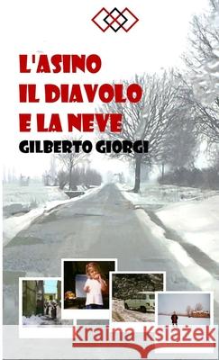 L'Asino Il Diavolo E La Neve Gilberto Giorgi 9781716346415 Lulu.com