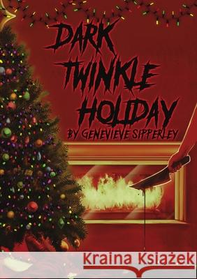 Dark Twinkle Holiday Genevieve Sipperley Leila Younes 9781716348242