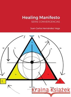 Healing Manifesto: Serie Convergencias Hernandez-Vega, Juan Carlos 9781716350122