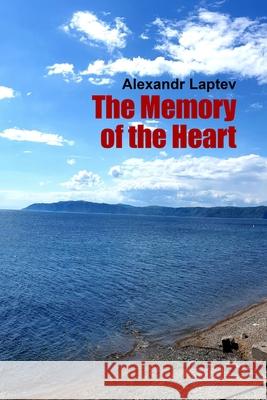 The Memory of the Heart Alexandr Laptev Izya Shlosberg 9781716350313