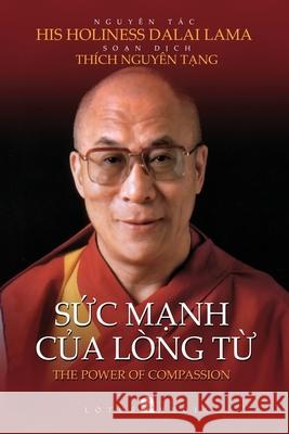 SỨc MẠnh CỦa Lòng TỪ His Holiness Dalai Lama 9781716354373 C. Mindfulness LLC and Bodhi Media Publisher