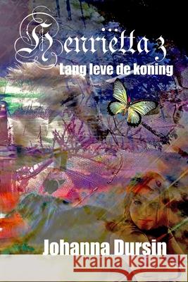 Henriëtta 3: Lang leve de koning Dursin, Johanna 9781716354441 Lulu.com