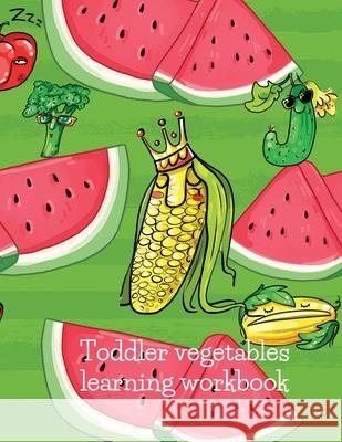 Toddler vegetables learning workbook vegetables Cristie Dozaz 9781716356261 Cristina Dovan