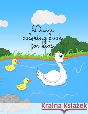 Ducks coloring book for kids Cristie Dozaz 9781716356285 Cristina Dovan