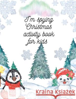 I'm spying Christmas activity book for kids Cristie Dozaz 9781716356537 Cristina Dovan