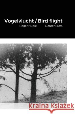 Vogelvlucht / Bird flight Roger Nupie 9781716357091 Lulu.com