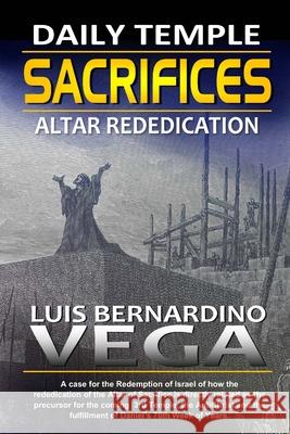The Daily Sacrifices: Altar Rededication Vega, Luis 9781716358845 Lulu.com