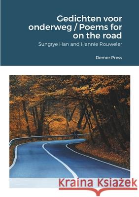 Gedichten voor onderweg / Poems for on the road: Demer Press Rouweler, Hannie 9781716359552 Lulu.com