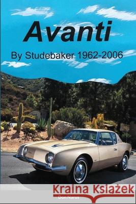 Avanti by Studebaker Don Narus 9781716359644 Lulu.com