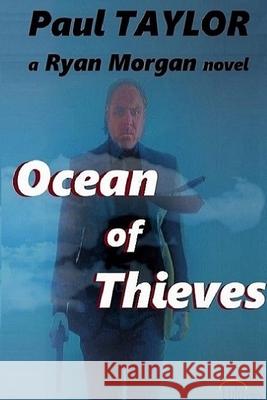 Ocean of Thieves: a Ryan Morgan novel Paul Taylor 9781716360282 Lulu.com
