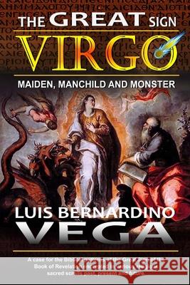 Great Sign of Virgo: Revelation 12 Sign Vega, Luis 9781716360770 Lulu.com