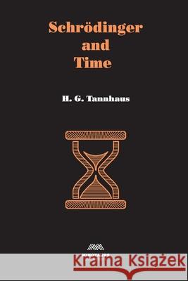 Schrödinger and Time Tannhaus, H. G. 9781716362095 Minotauros Publishing