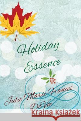 Holiday Essence Julie Marie Frances Devoe 9781716366321 Lulu.com