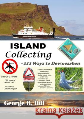 Island Collecting - 111 Ways to Downcarbon George B. Hill 9781716367540 Lulu.com