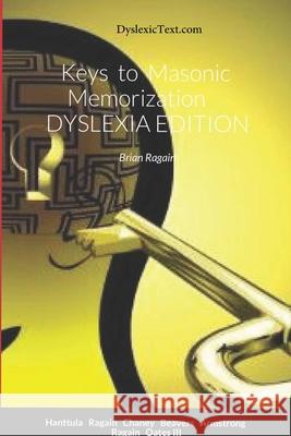Keys to Masonic Memorization: Dyslexia Edition Ragain, Brian M. 9781716368905 Lulu.com