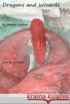 Dragons and Wizards Donna Carlene 9781716370090 Lulu.com