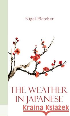 The Weather in Japanese Nigel Fletcher 9781716371035 Lulu.com