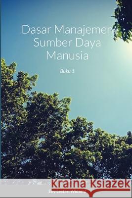 Dasar Manajemen Sumber Daya Manusia: Buku 1 Widarni, Eny Lestari 9781716371318 Lulu.com