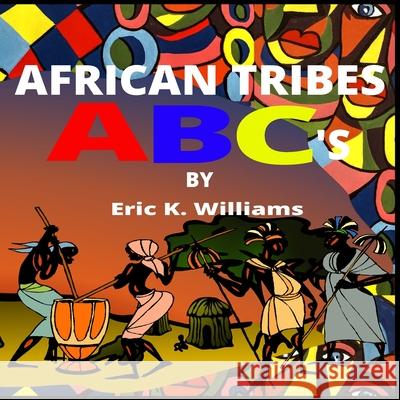 African Tribes ABC's Eric Williams 9781716375712