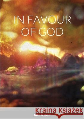 In Favour of God Nick S. Dyer 9781716377945