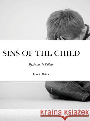 Sins of the Child: By: Natassja Phillips Phillips, Natassja 9781716382628 Lulu.com