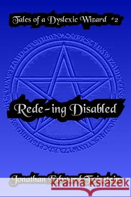 Rede-ing Disabled: Tales of a Dyslexic Wizard #2 Feinstein, Jonathan Edward 9781716384028