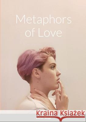 Metaphors of Love Esther Skipp Alesha Harris 9781716384455