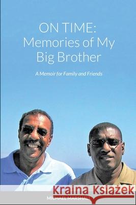 On Time: Memories of My Big Brother Michael Marshall 9781716385193 Lulu.com