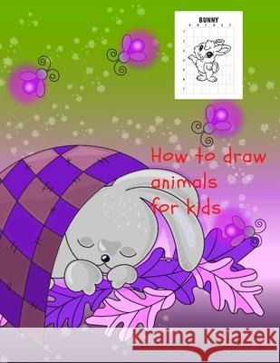 How to draw animals for kids Cristie Dozaz 9781716387791 Cristina Dovan