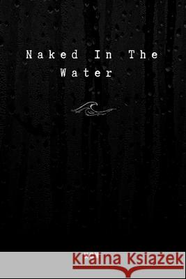 Naked In The Water Merrisa Wyllie 9781716388637 Lulu.com